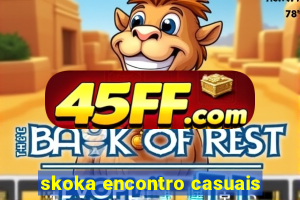 skoka encontro casuais
